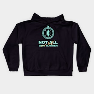 Not all who wander are lost Kids Hoodie